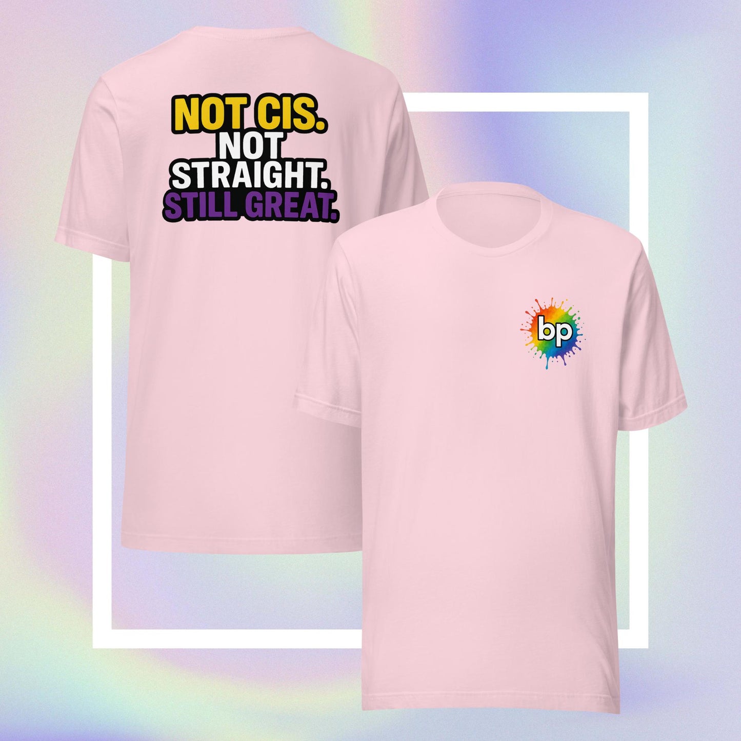Unisex pride t-shirt with expressive design: Not Cis, Not Straight, Still Great T-Shirt