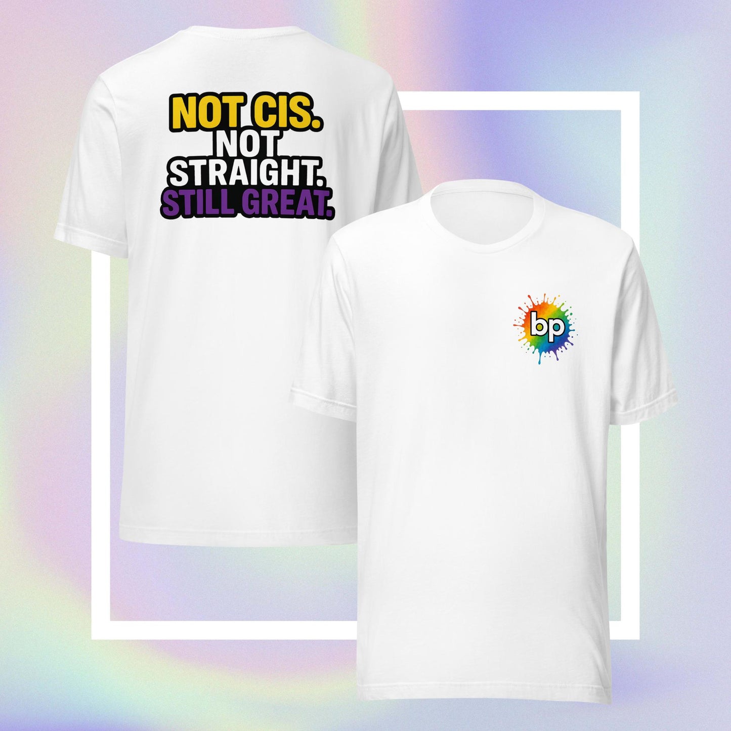 Unisex pride t-shirt with expressive design: Not Cis, Not Straight, Still Great T-Shirt