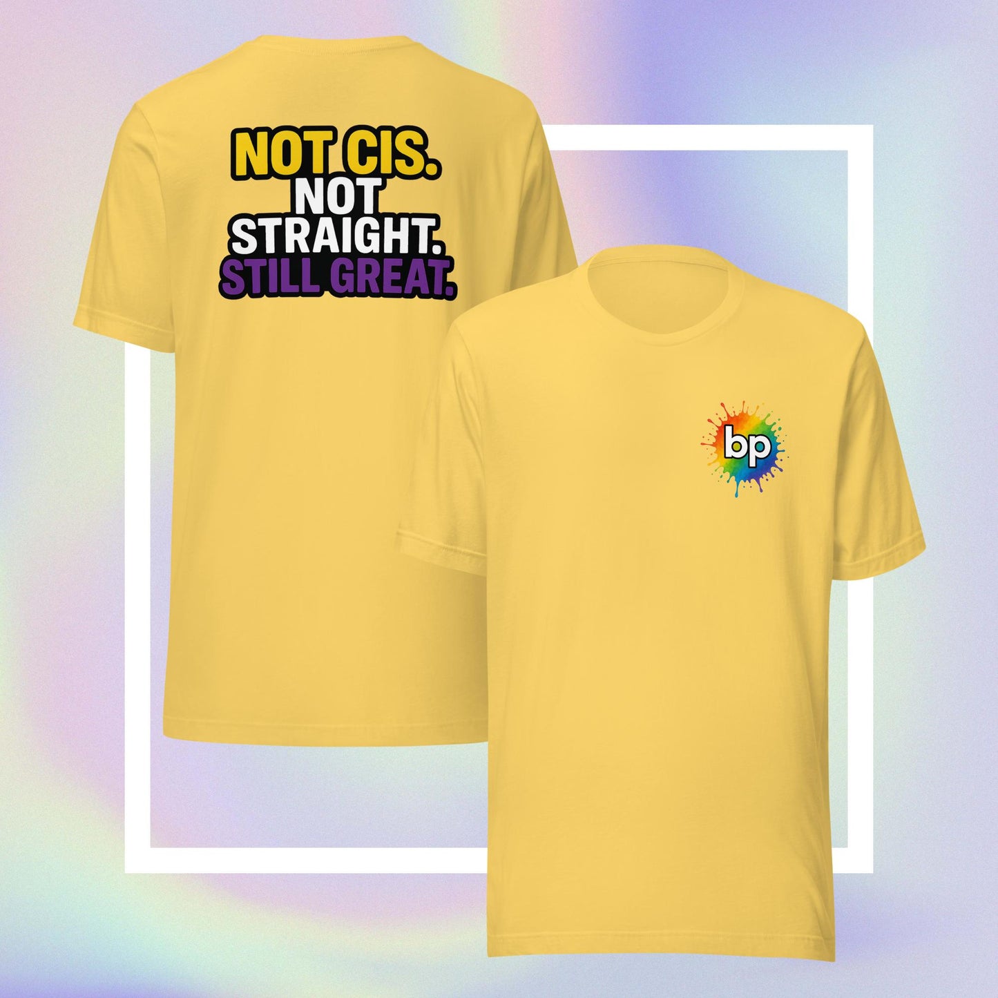 Unisex pride t-shirt with expressive design: Not Cis, Not Straight, Still Great T-Shirt