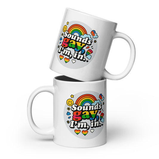 Ceramic pride mug with unique LGBTQ+ slogan: Sounds Gay, Im In Mug
